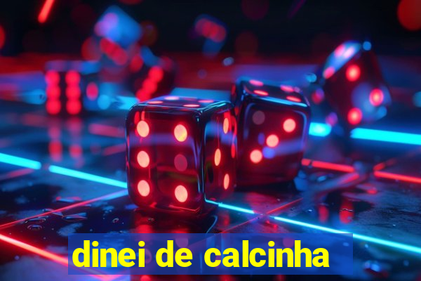 dinei de calcinha