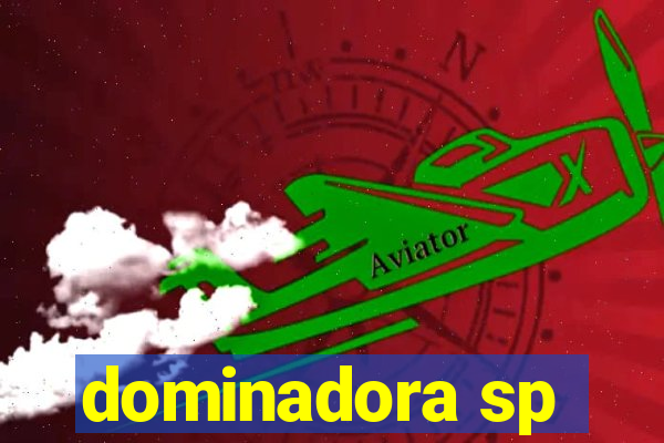 dominadora sp