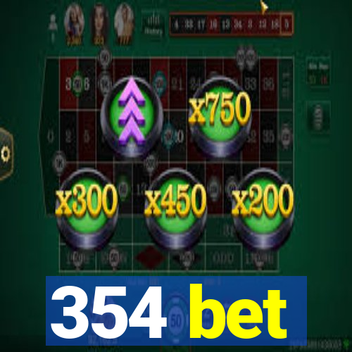 354 bet