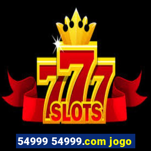 54999 54999.com jogo