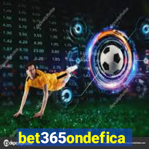 bet365ondefica