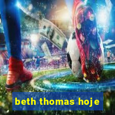 beth thomas hoje