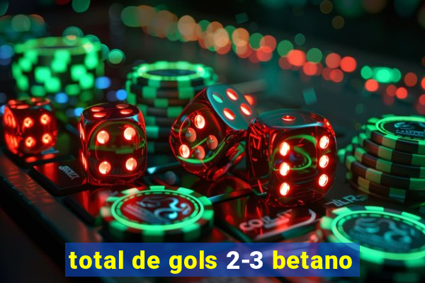 total de gols 2-3 betano