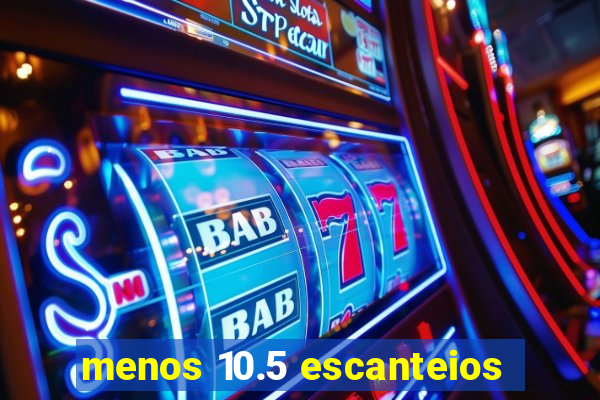 menos 10.5 escanteios