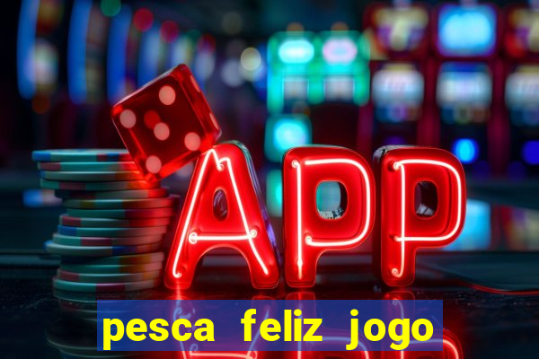 pesca feliz jogo cassino download