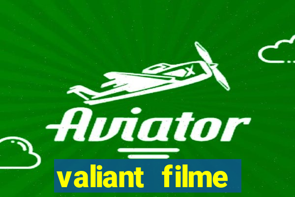 valiant filme completo dublado