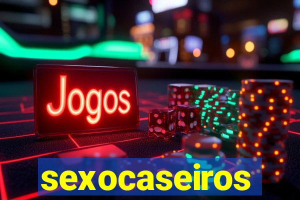 sexocaseiros