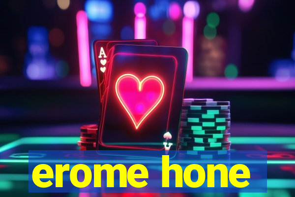 erome hone