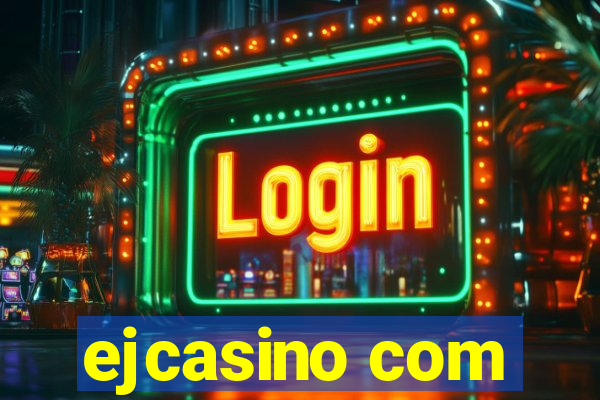 ejcasino com