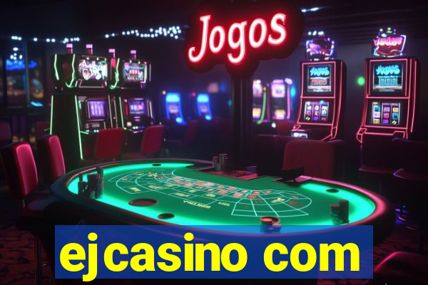 ejcasino com