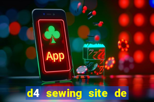 d4 sewing site de relacionamento login entrar