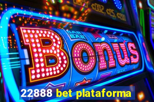 22888 bet plataforma