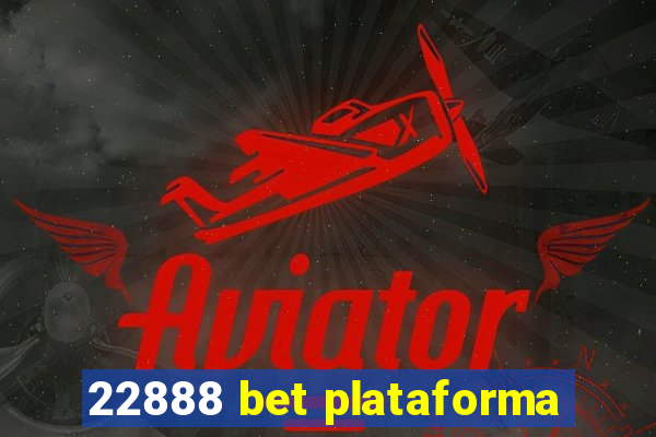 22888 bet plataforma