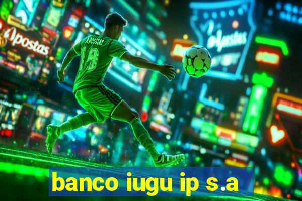 banco iugu ip s.a