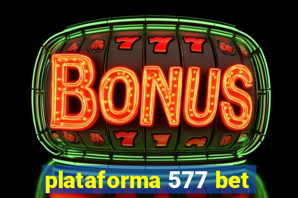 plataforma 577 bet