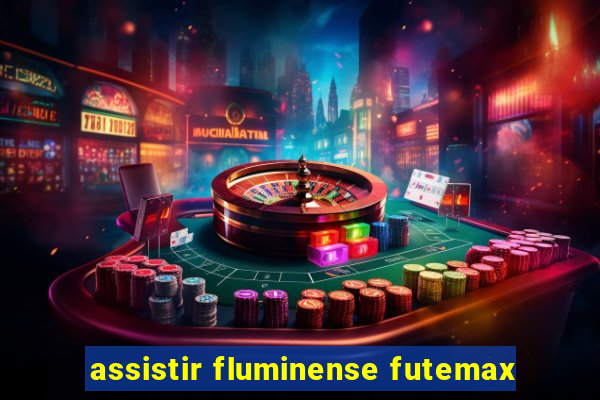 assistir fluminense futemax