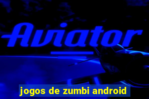 jogos de zumbi android