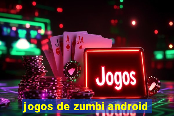 jogos de zumbi android