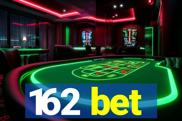 162 bet