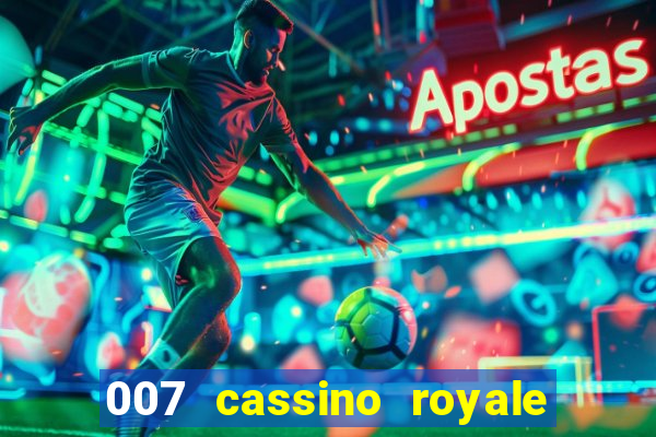 007 cassino royale filme completo dublado