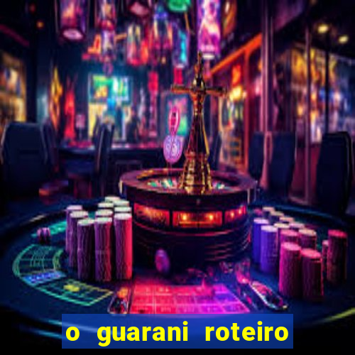 o guarani roteiro para teatro