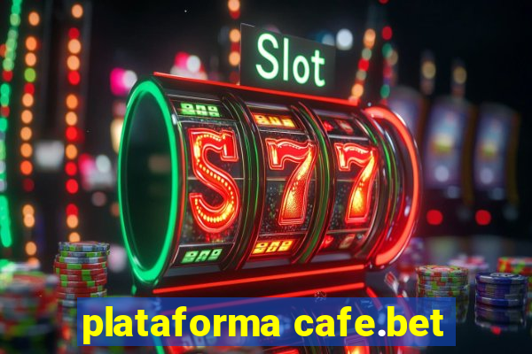 plataforma cafe.bet