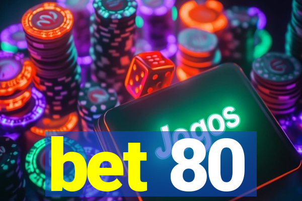 bet 80