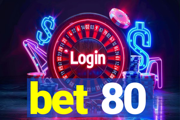 bet 80