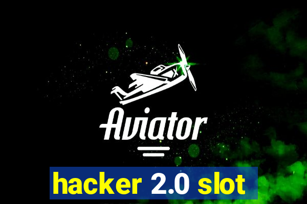 hacker 2.0 slot