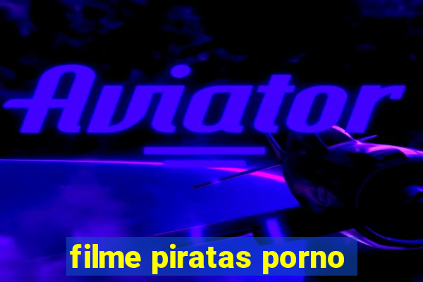 filme piratas porno