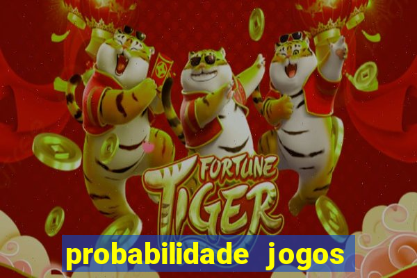 probabilidade jogos de hoje