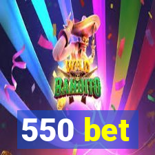 550 bet