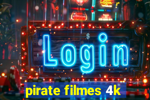 pirate filmes 4k