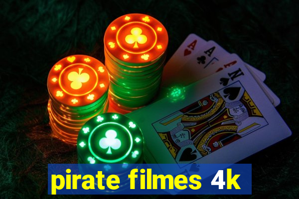 pirate filmes 4k