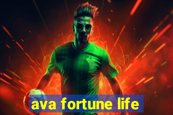 ava fortune life