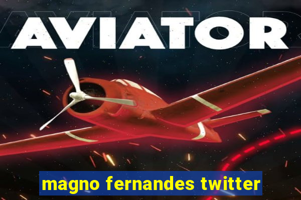 magno fernandes twitter