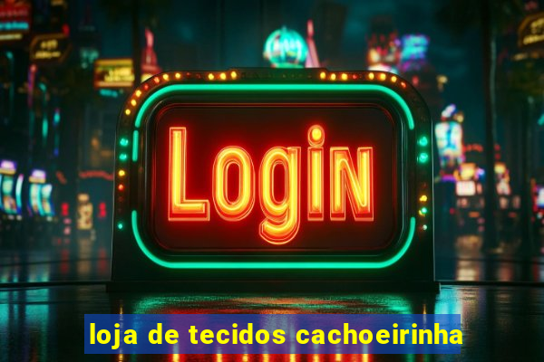 loja de tecidos cachoeirinha