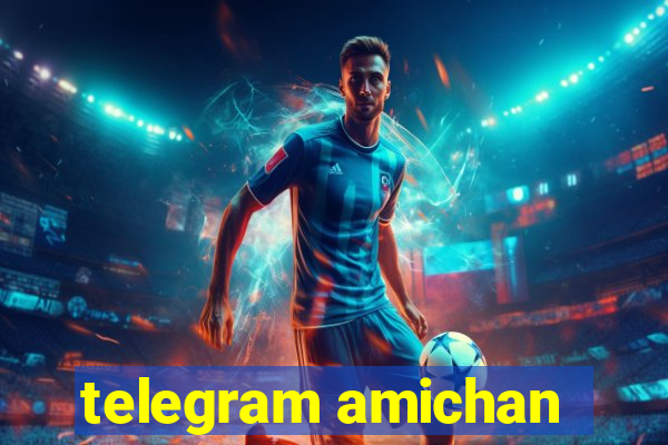 telegram amichan