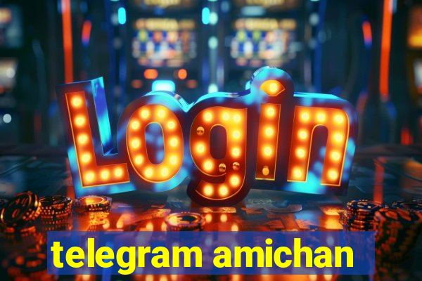 telegram amichan