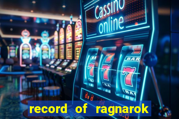 record of ragnarok 3 temporada assistir