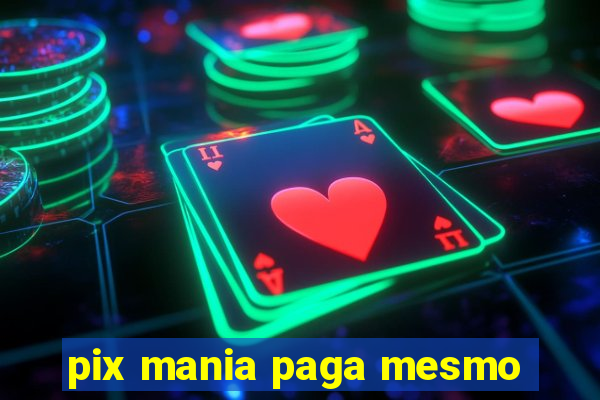 pix mania paga mesmo