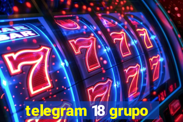 telegram 18 grupo