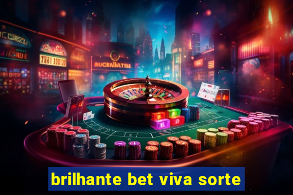 brilhante bet viva sorte