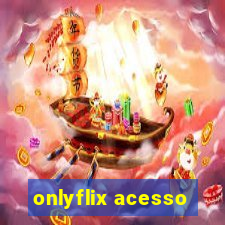 onlyflix acesso