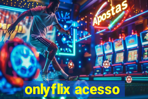 onlyflix acesso