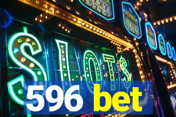 596 bet