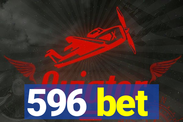 596 bet