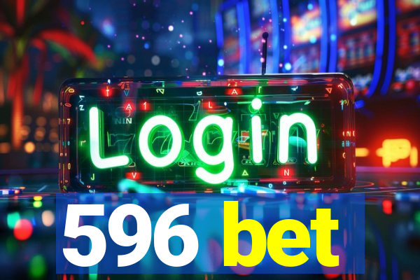 596 bet