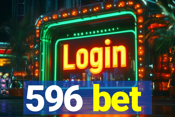 596 bet