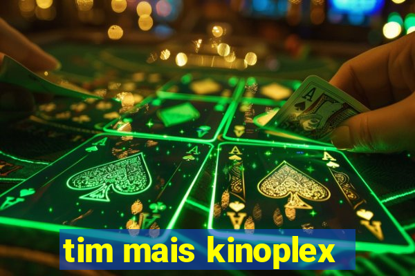 tim mais kinoplex